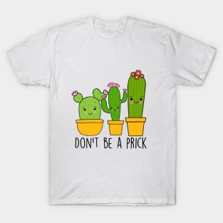 Don't Be A Prick T-Shirt